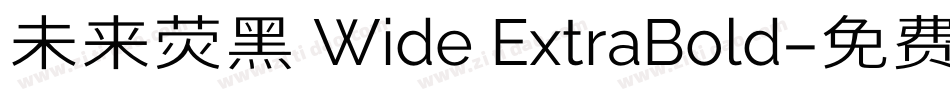 未来荧黑 Wide ExtraBold字体转换